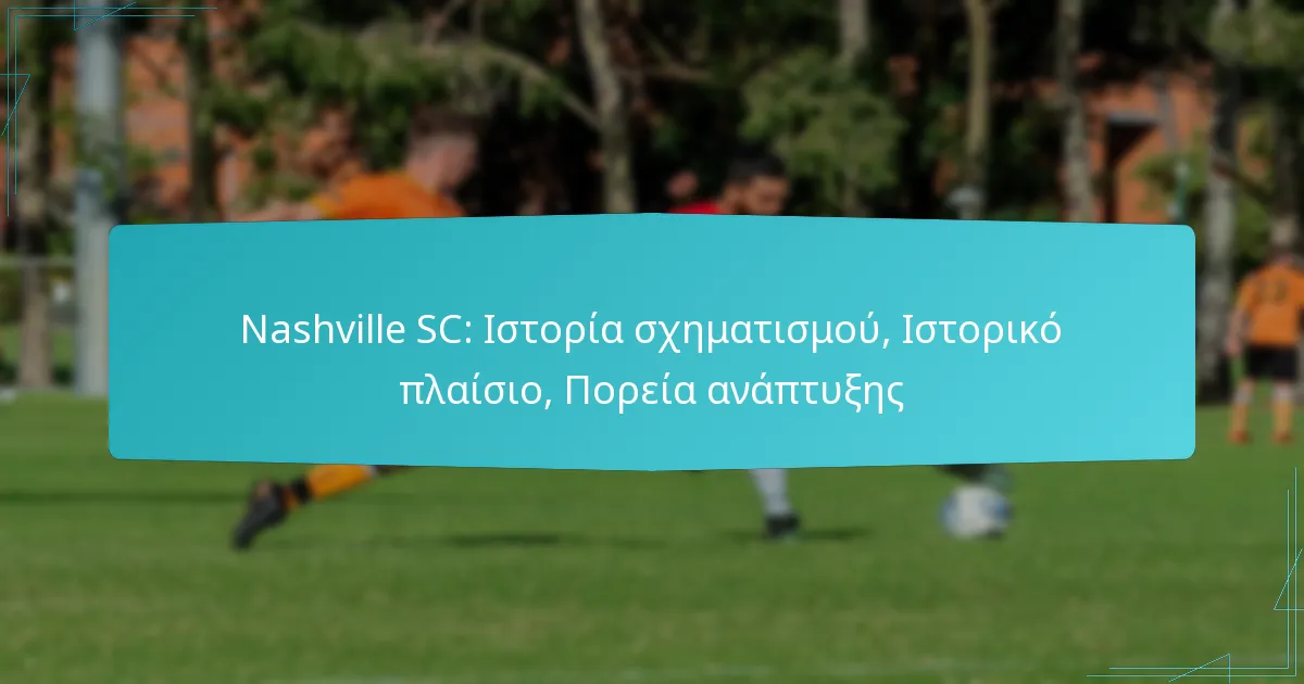 Nashville SC: Ιστορία σχηματισμού, Ιστορικό πλαίσιο, Πορεία ανάπτυξης