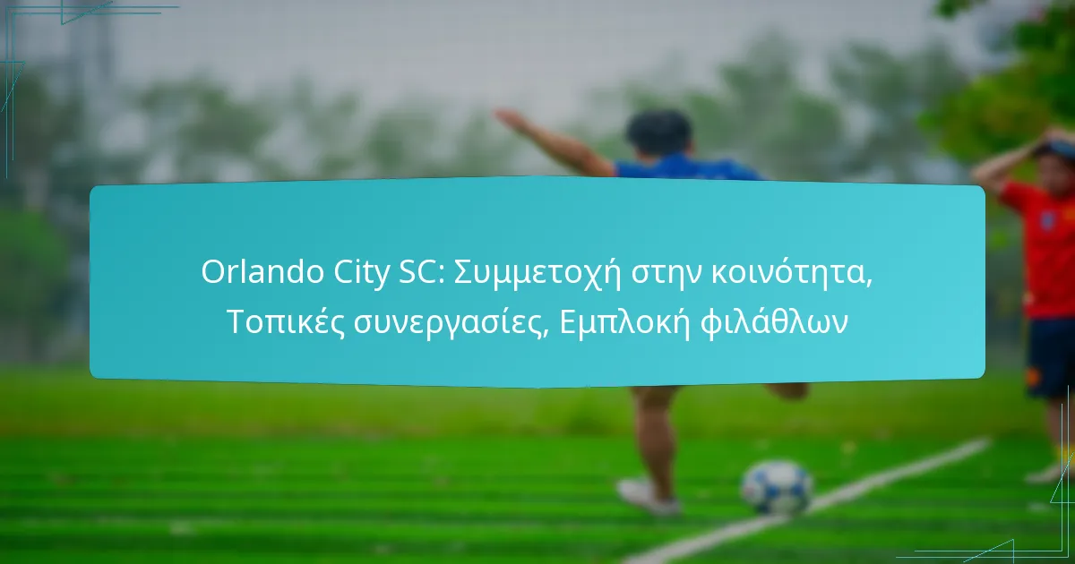 Orlando City SC: Συμμετοχή στην κοινότητα, Τοπικές συνεργασίες, Εμπλοκή φιλάθλων